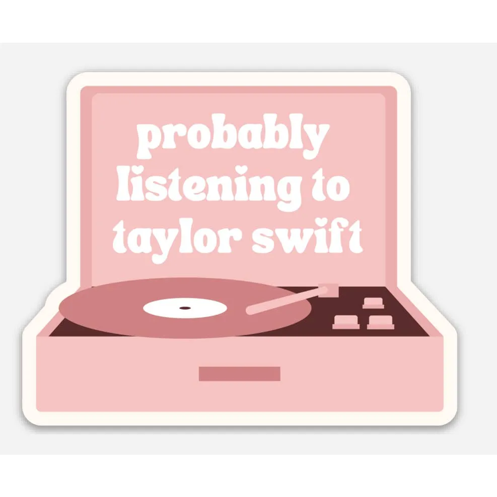 Probably Listening to Taylor Swift Sticker